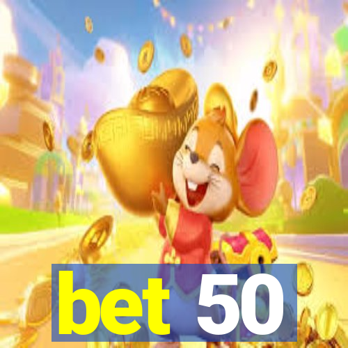 bet 50